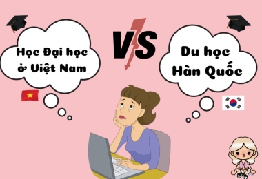 NÊN HỌC ĐẠI HỌC Ở VIỆT NAM HAY ĐI DU HỌC HÀN QUỐC???