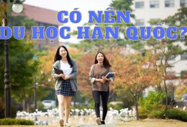 Có nên đi du học Hàn Quốc 2023? Ngưng ảo tưởng