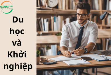 Du học và khởi nghiệp: Kết hợp hoàn hảo để đạt được thành công