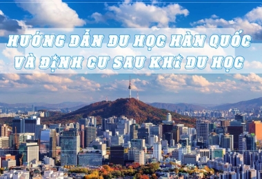 Hướng Dẫn Du Học Hàn Quốc Và Định Cư Sau Khi Du Học