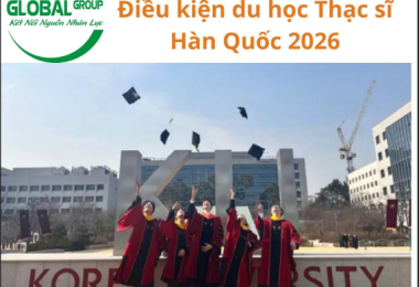 ĐIỀU KIỆN DU HỌC THẠC SĨ HÀN QUỐC 2026
