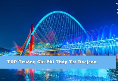 TOP Trường Chi Phí Thấp Tại Daejeon Không Thể Bỏ Lỡ