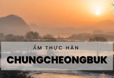 Ẩm thực Chungcheongbuk – Thiên đường nghỉ dưỡng
