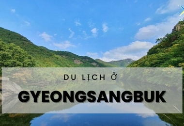 Du lịch ở Gyeongsangbuk hòa mình với thiên nhiên 