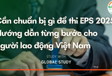 Cần chuẩn bị gì để thi EPS 2025? Hướng dẫn từng bước cho người lao động Việt Nam