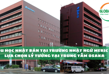 Du học Nhật Bản tại Trường Nhật ngữ Meric – Lựa chọn lý tưởng tại trung tâm Osaka