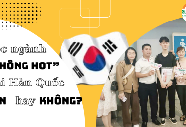 Học Ngành “KHÔNG HOT” Tại Hàn Quốc – NÊN hay KHÔNG?