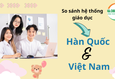 So sánh Hệ Thống Giáo Dục Hàn Quốc Và Việt Nam
