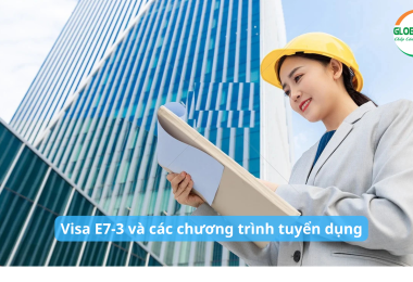 Visa E7-3 Và Các Chương Trình Tuyển Dụng Kỹ Sư Mới Nhất